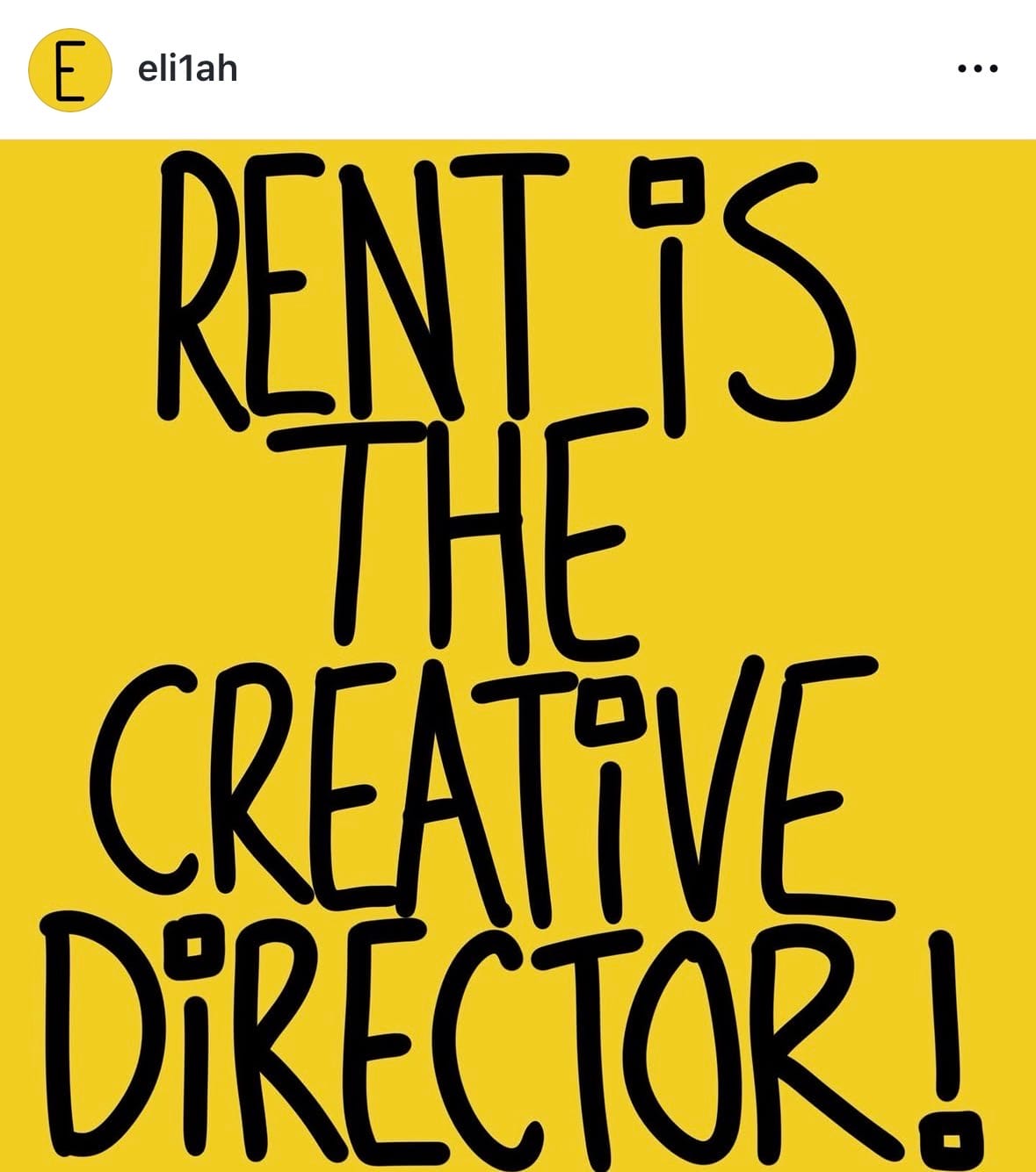 Instagram post by eli1ah that says Rent is the creative director in his inimitable black graffiti script on bright yellow background
