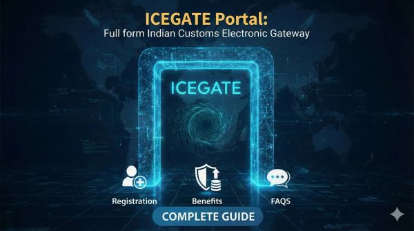 What Is ICEGATE? Complete Guide to Registration, Login, Bill of Entry e-Payment