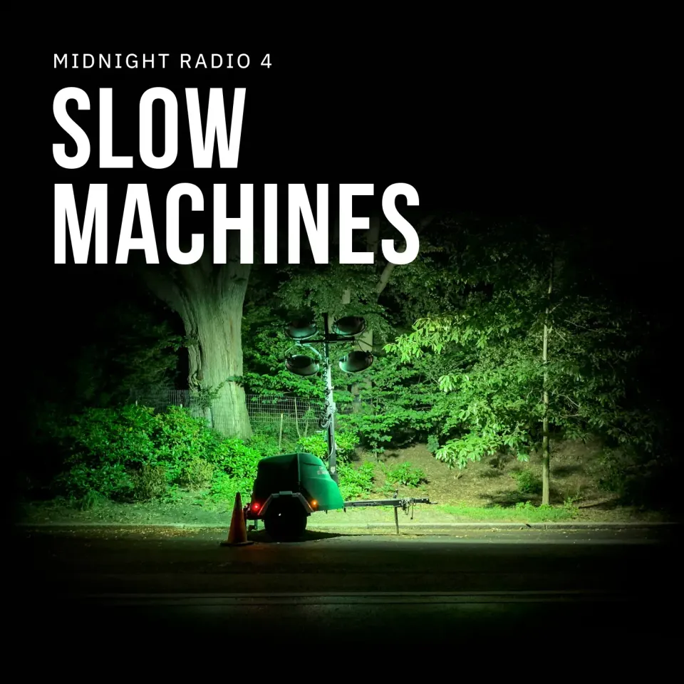 Desiring Otherness: Midnight Radio 4: Slow Machines
