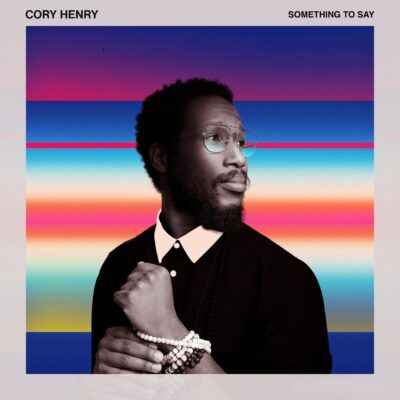 Cory Henry & The Funk Apostles - Something To Say