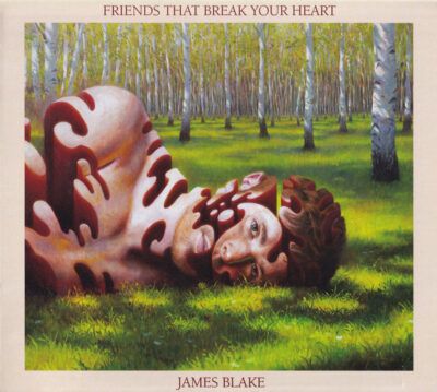 James Blake - Friends That Break Your Heart