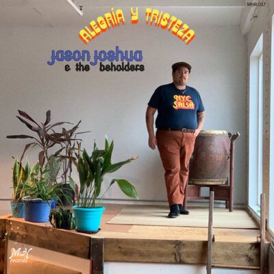 Jason Joshua & The Beholders - Alegría y Tristeza