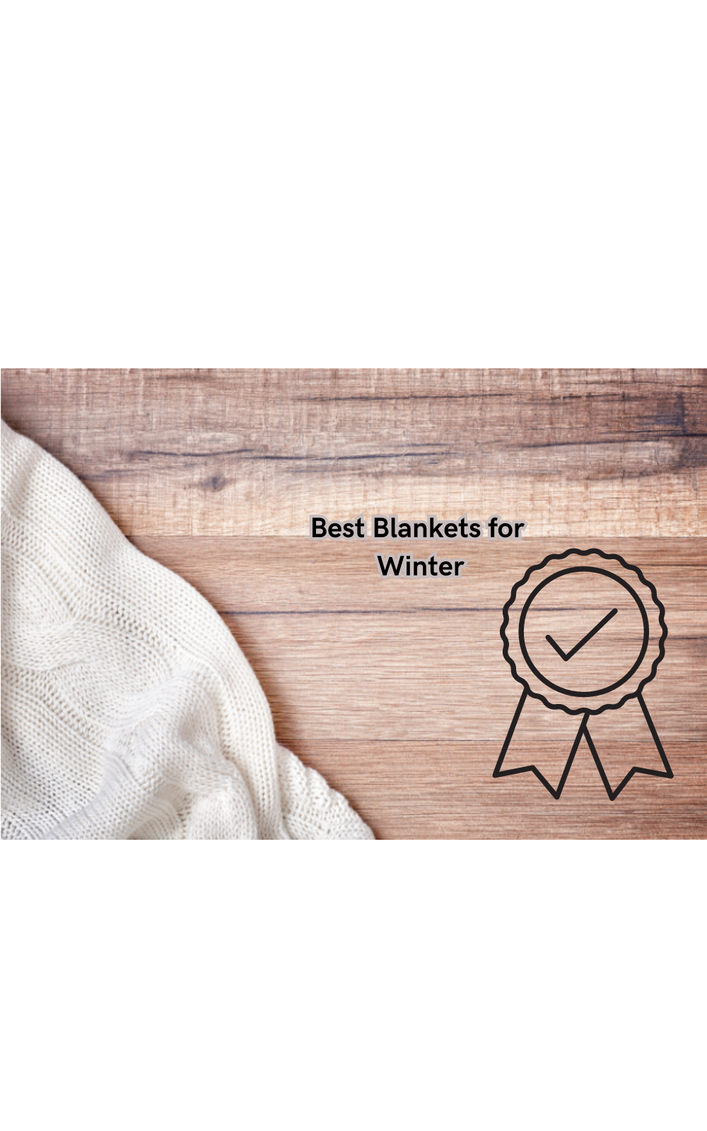 Say Goodbye to Cold Nights: With The Best Blankets for Winter