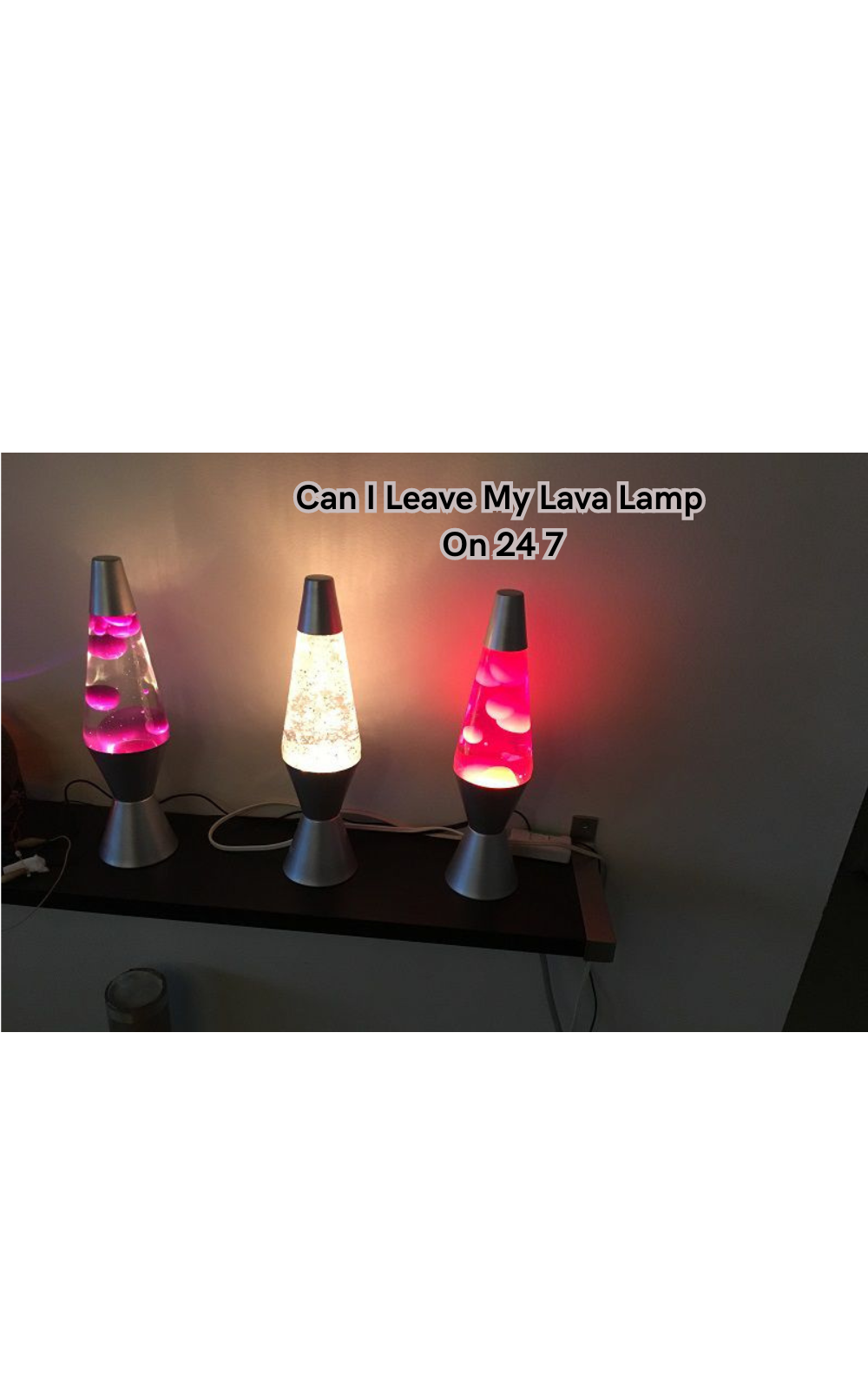 Can I Leave My Lava Lamp On 24 7