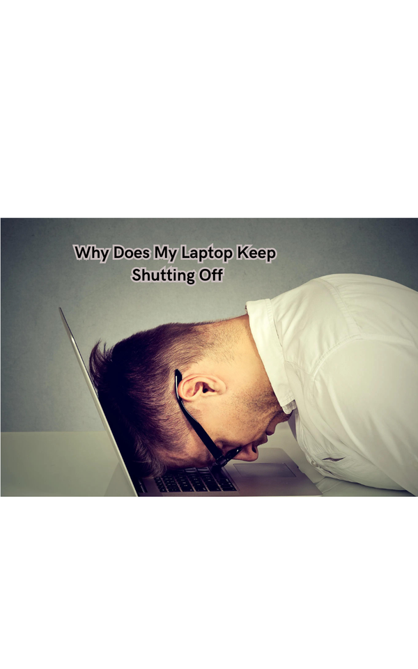 Why Does My Laptop Keep Shutting Off