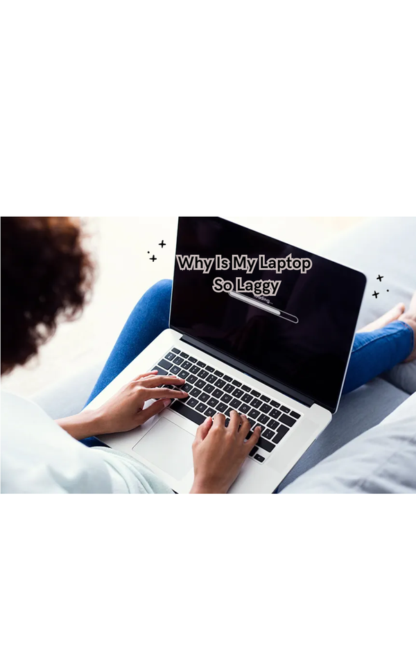 Why Is My Laptop So Laggy