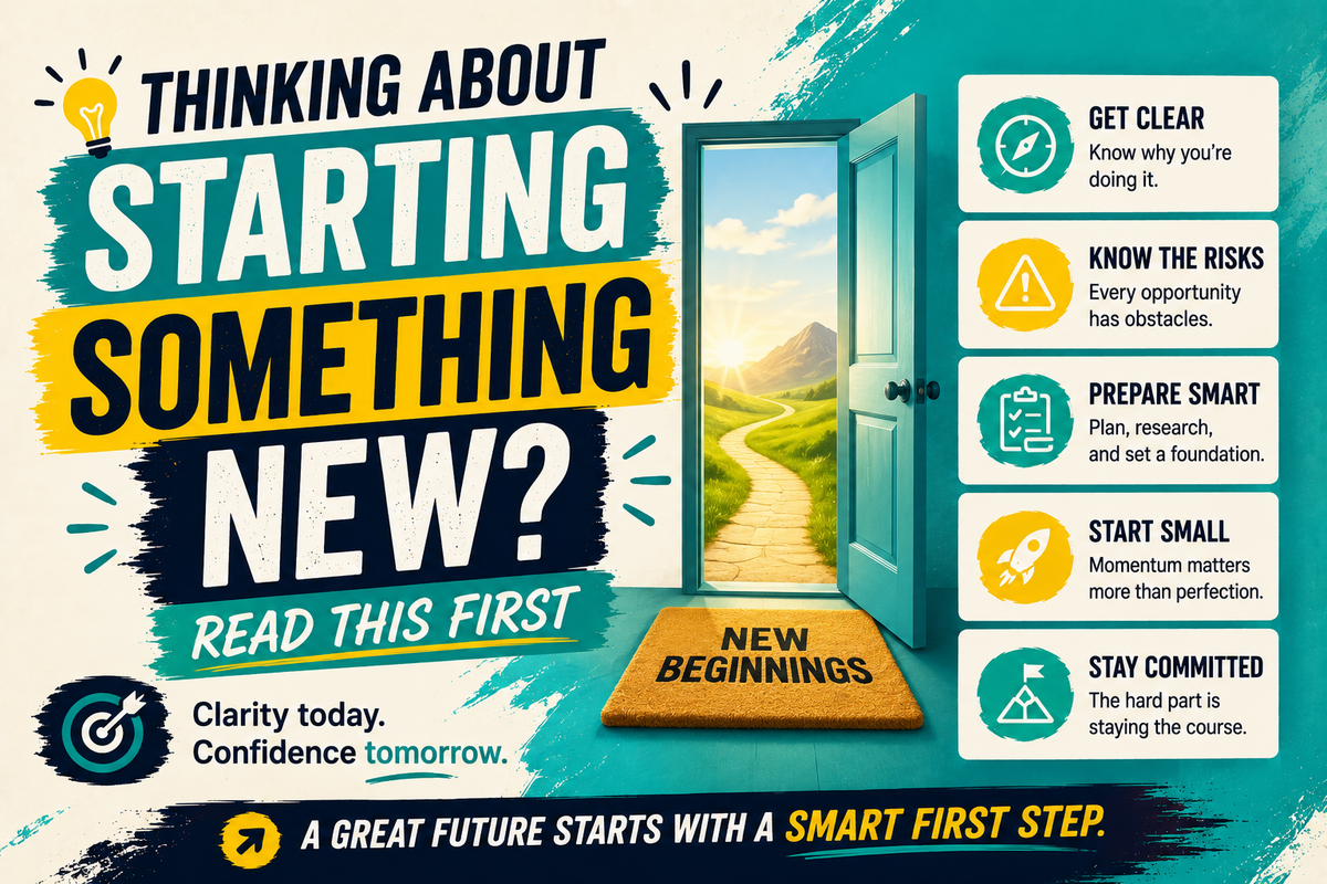 Thinking About Starting Something New? Read This First