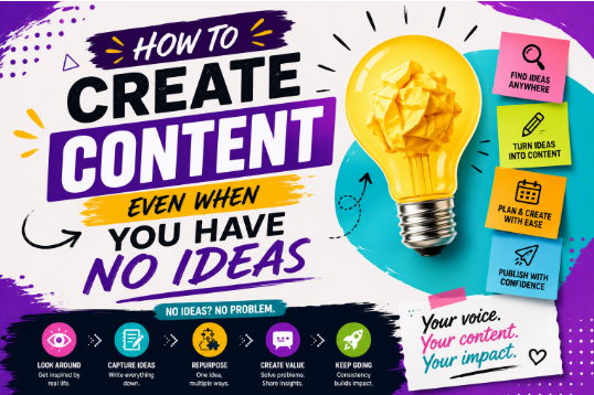 How to Create Content Even When You Have No Ideas