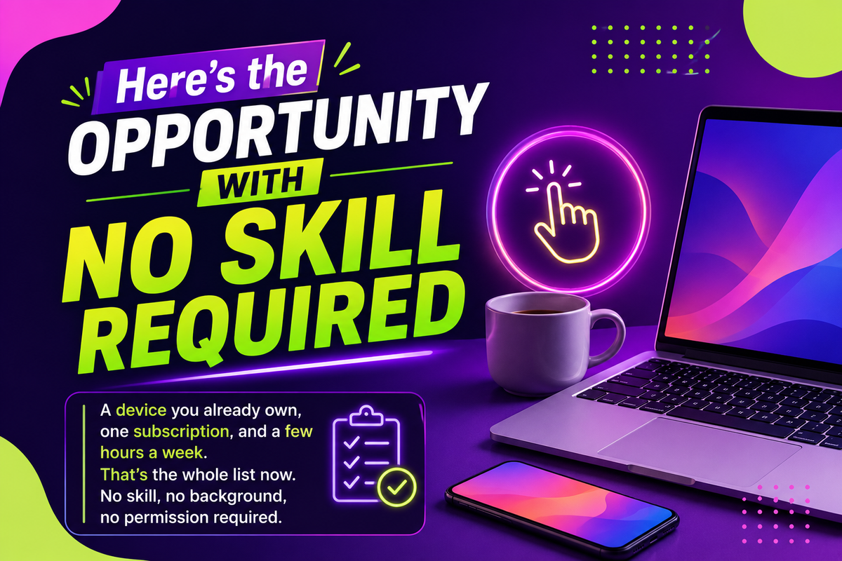 Here's the opportunity with no skill required