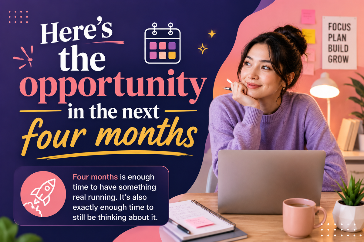 Here's the opportunity in the next four months