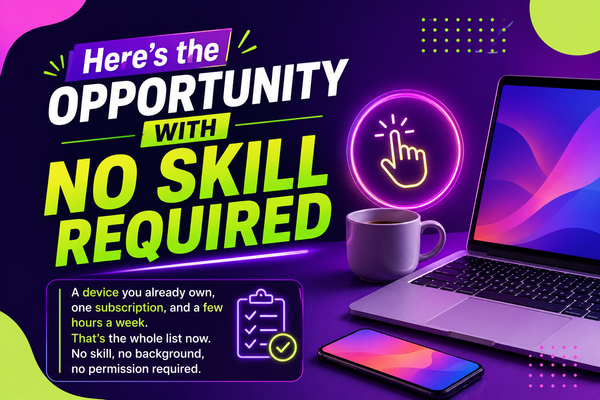 Here's the opportunity with no skill required