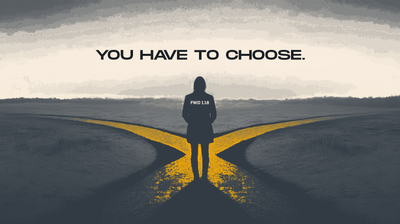 You have to choose