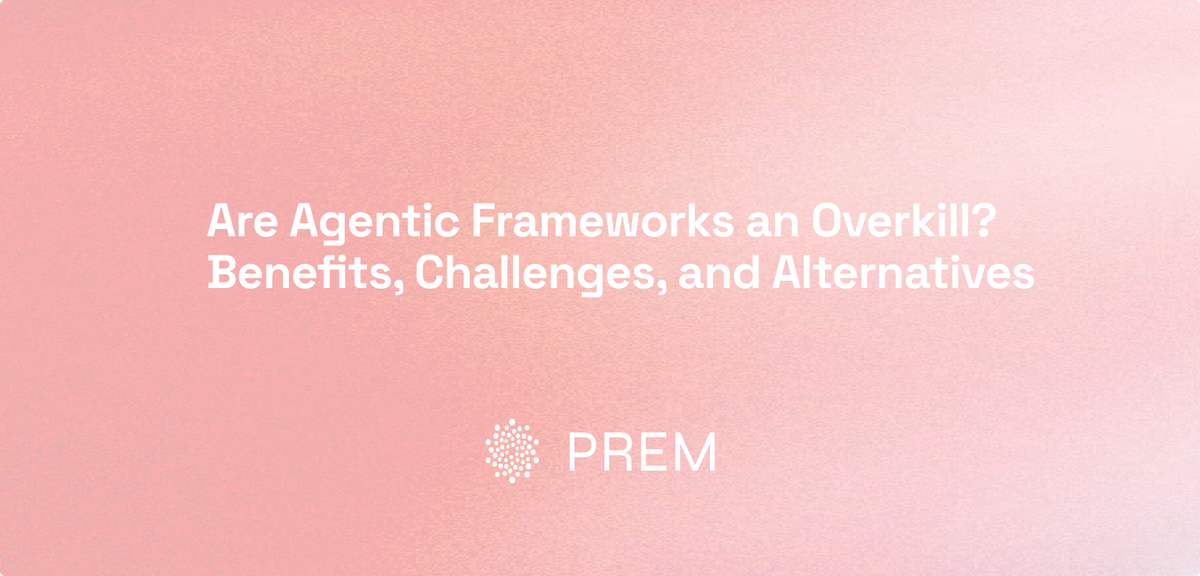 Are Agentic Frameworks an Overkill? Benefits, Challenges, and Alternatives