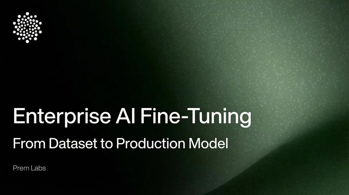 Enterprise AI Fine-Tuning: From Dataset to Production Model
