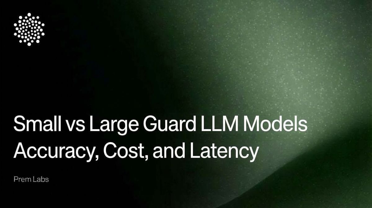Small vs Large Guard LLM Models: Accuracy, Cost, and Latency