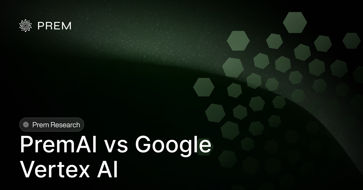 PremAI vs Google Vertex AI: Privacy, Flexibility, and Cost Compared