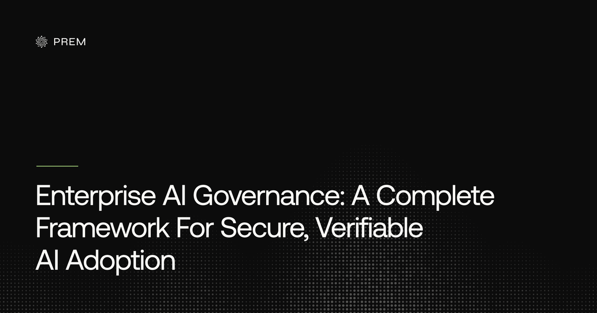Enterprise AI Governance: A Complete Framework For Secure, Verifiable AI Adoption