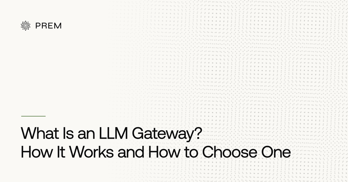 What Is an LLM Gateway? How It Works and How to Choose One