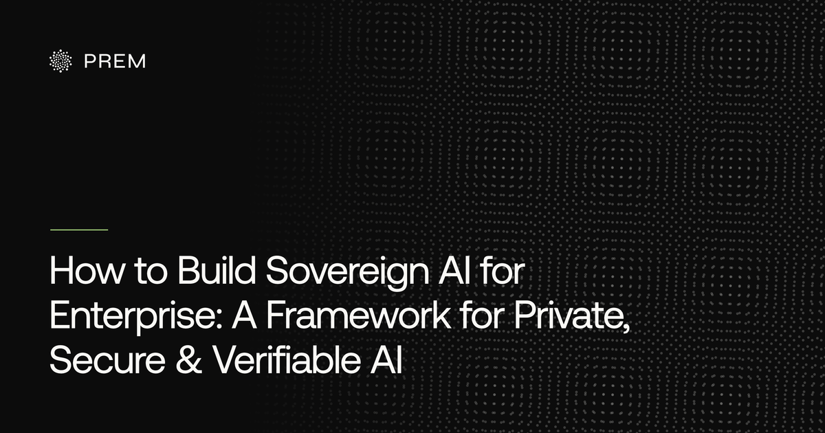 How to Build Sovereign AI for Enterprise: A Framework for Private, Secure & Verifiable AI