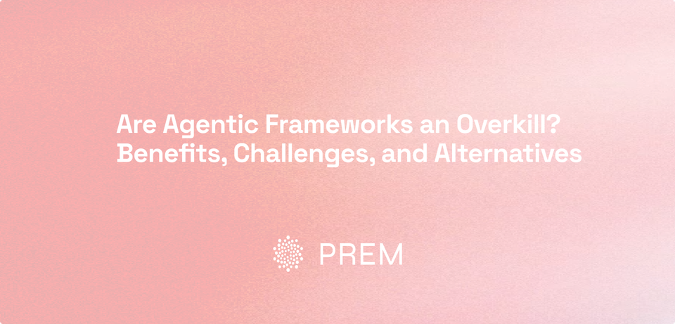 Are Agentic Frameworks an Overkill? Benefits, Challenges, and Alternatives