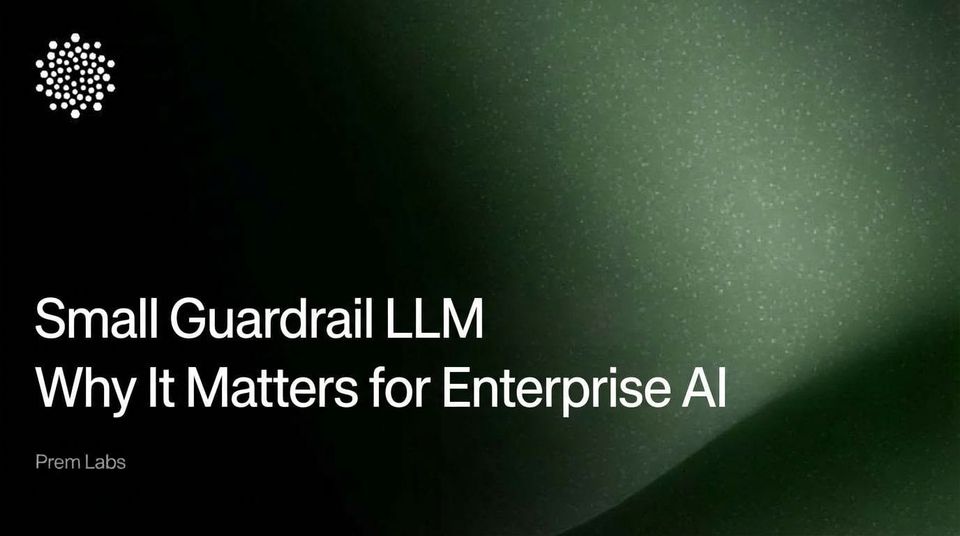 Small Guardrail LLM: Why It Matters for Enterprise AI