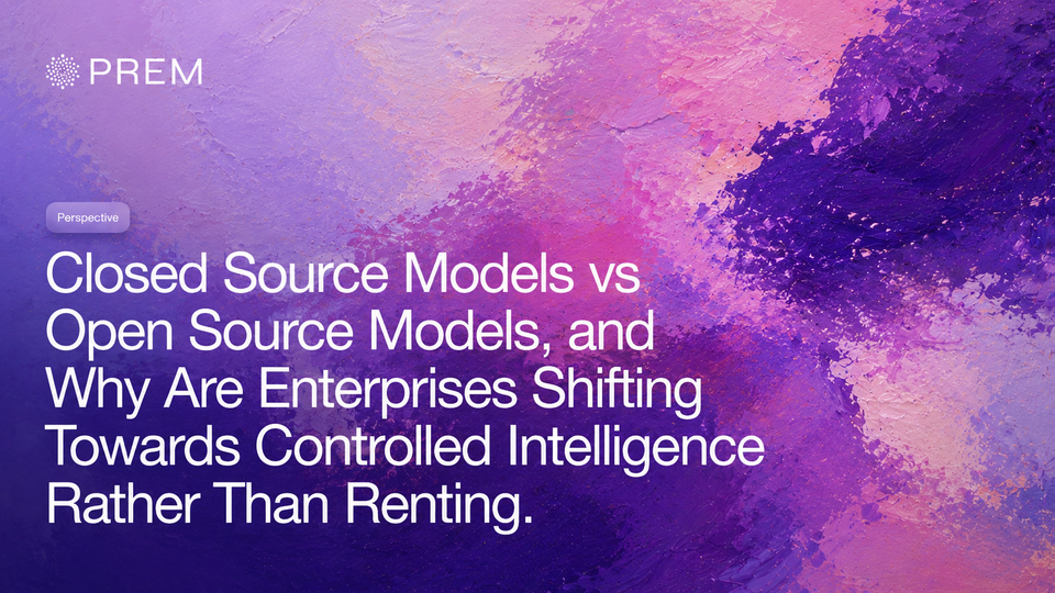 Closed Source Models vs Open Source Models, and Why Are Enterprises Shifting Towards Controlled Intelligence Rather Than Renting