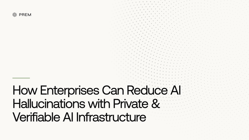 Beyond Zero Hallucination AI: How Enterprises Can Build Private & Verifiable AI Infrastructure