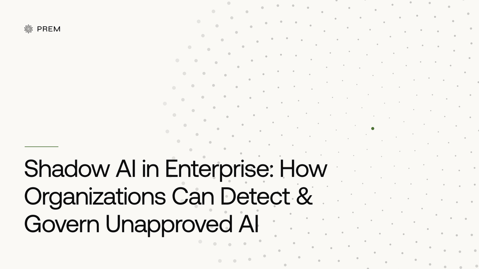 Shadow AI in Enterprise: How Organizations Can Detect & Govern Unapproved AI
