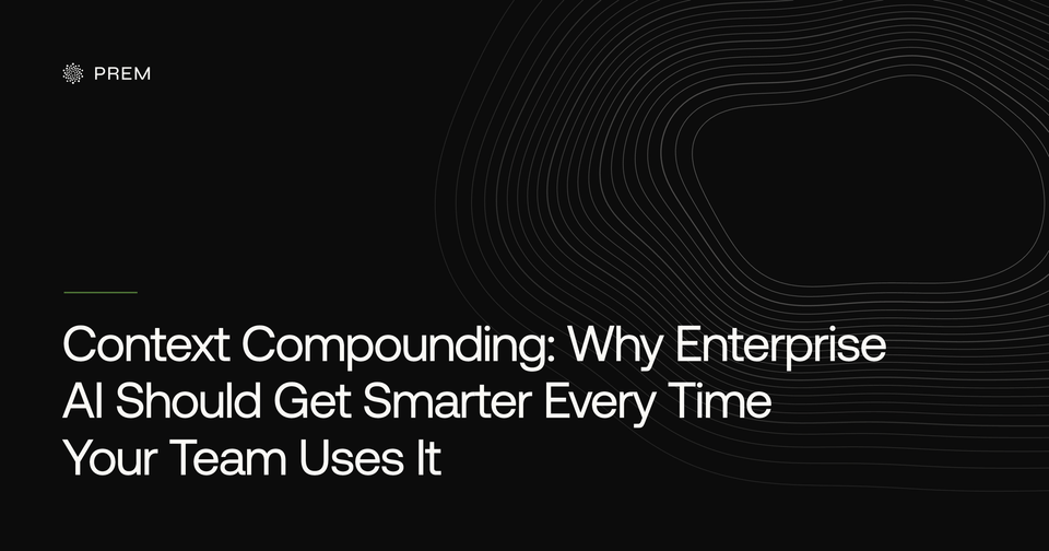 Context Compounding: Why Enterprise AI Should Get Smarter Every Time Your Team Uses It