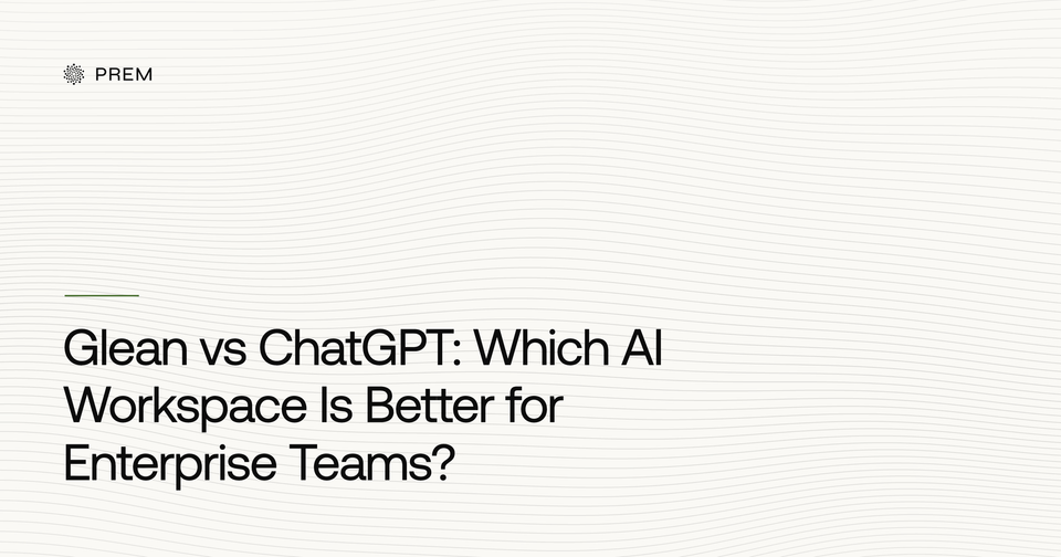 Glean vs ChatGPT: Which AI Workspace Is Better for Enterprise Teams?