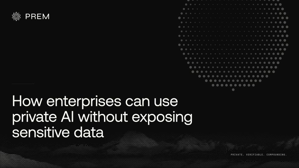 How Enterprises Can Use Private AI Without Exposing Sensitive Data
