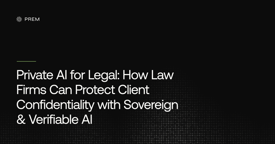 Private AI for Legal: How Law Firms Can Protect Client Confidentiality with Sovereign & Verifiable AI