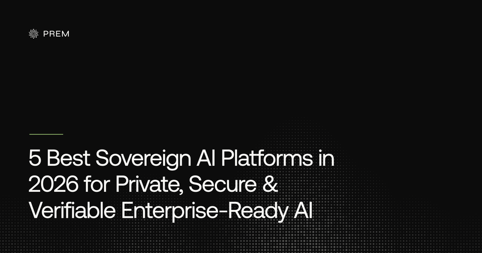 5 Best Sovereign AI Platforms in 2026 for Private, Secure & Verifiable Enterprise-Ready AI