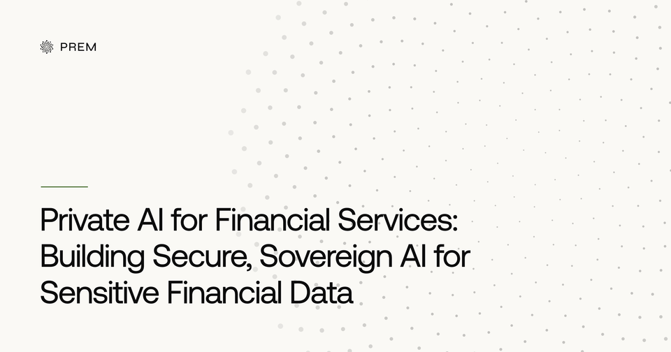 Private AI for Financial Services: Building Secure, Sovereign AI for Sensitive Financial Data