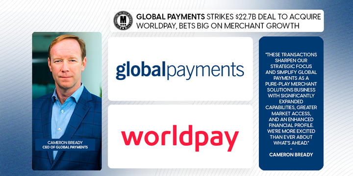 Global Payments Strikes $22.7B Deal to Acquire Worldpay, Bets Big on Merchant Growth