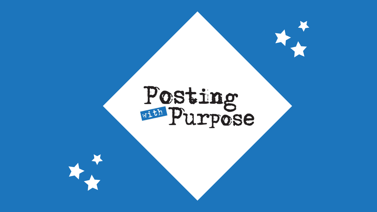 Posting with Purpose