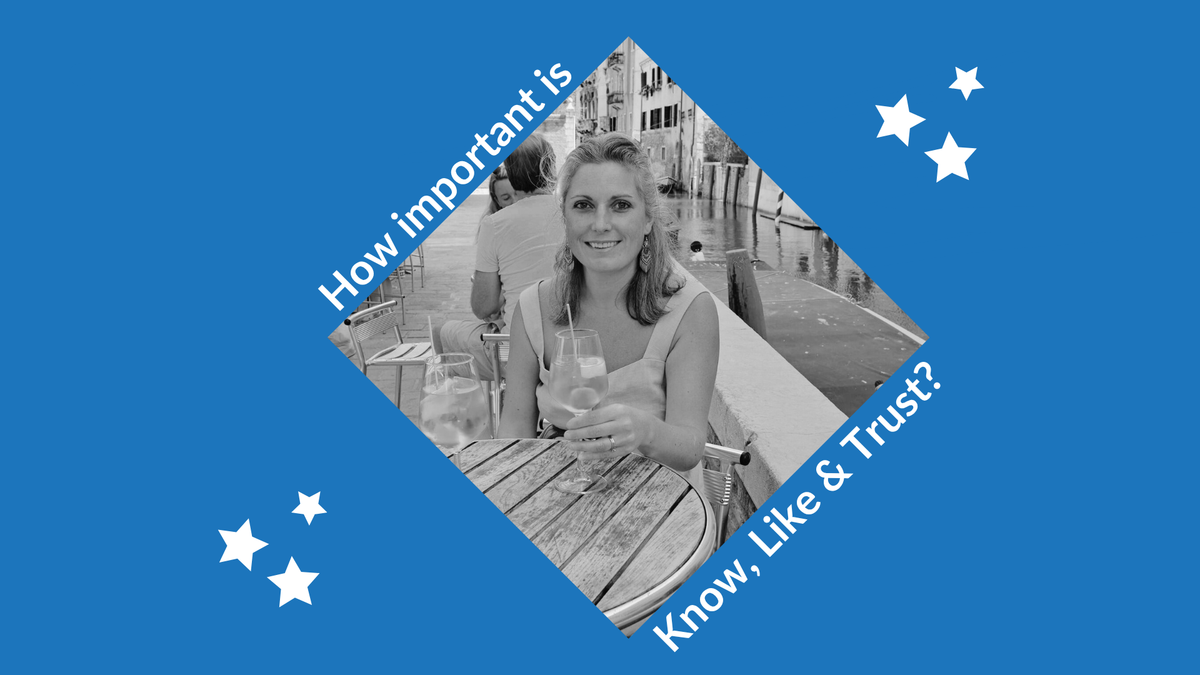 Is the 'Know, Like & Trust' Thing Really That Important?