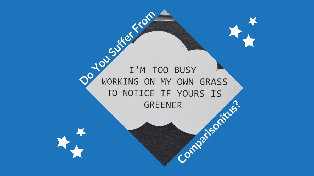 Do You Suffer From Comparisonitus?
