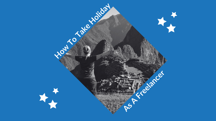 How To Take Holidays As A Freelancer