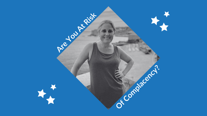 Are You At Risk of Complacency?