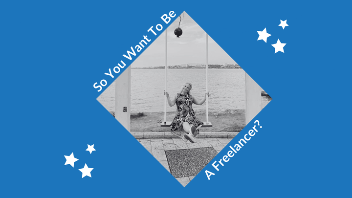 So You Want To Be A Freelancer?