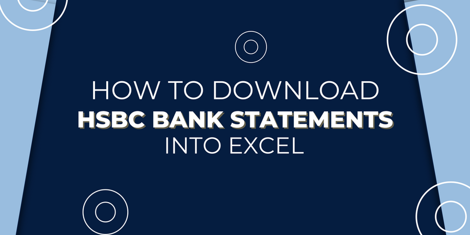 How to Download HSBC Bank Statements into Excel Online
