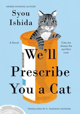 Book of the Month: WE'LL PRESCRIBE YOU A CAT by Syou Ishida, translated by E. Madison Shimoda