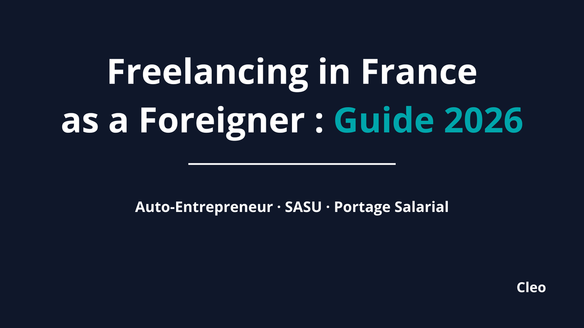 Freelancing in France as a Foreigner: Auto-Entrepreneur vs SASU vs Portage Salarial (2026 Guide)