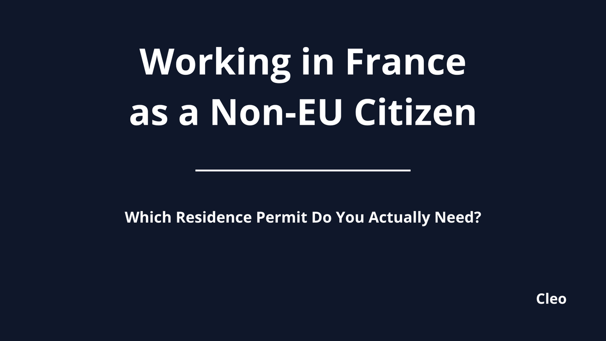 Working in France as a Non-EU Citizen: Which Residence Permit Do You Actually Need?