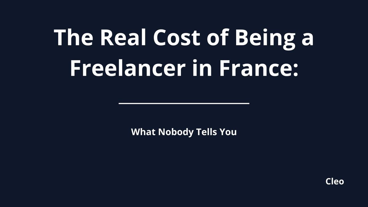 The Real Cost of Being a Freelancer in France: What Nobody Tells You