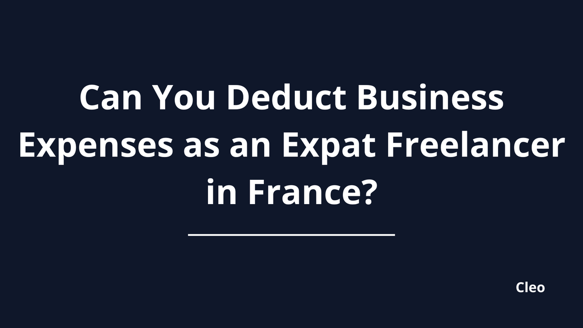 Can You Deduct Business Expenses as an Expat Freelancer in France?
