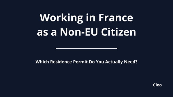 Working in France as a Non-EU Citizen: Which Residence Permit Do You Actually Need?
