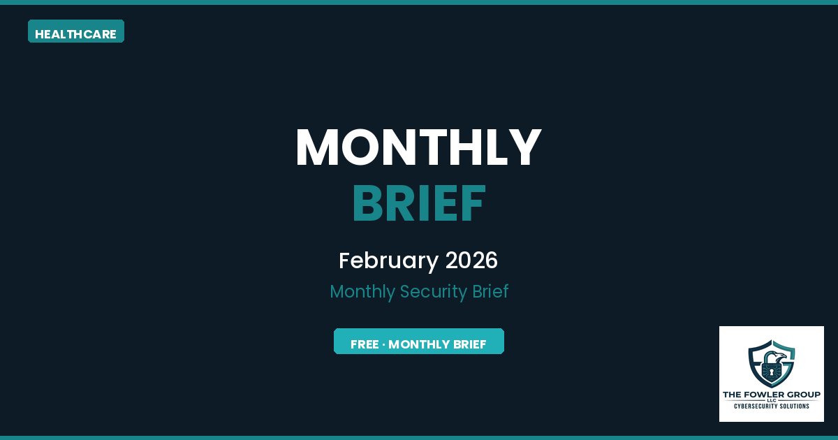 Healthcare Monthly Cybersecurity Brief - February 2026