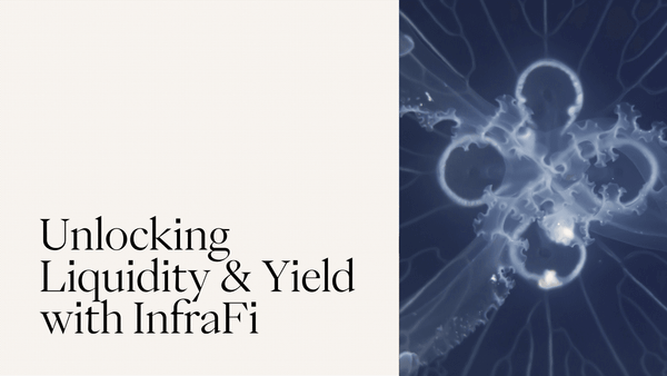 Unlocking Liquidity and Yield with InfraFi